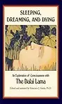Sleeping, Dreaming, and Dying: An Exploration of Consciousness Paperback