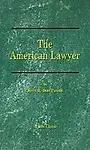 The American Lawyer: As He Was-As He Is-As He Can Be by John Randolph Dos Passos