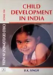 Child Development In India by B. K. Singh