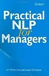 Practical Nlp For Managers by Ian Mcdermott,Joseph O'connor