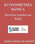 ECONOMETRIA BASICA. Ejercicios resueltos con SAS (Spanish Edition) by Mar&iacute;a P&eacute;rez Marqu&eacute;s