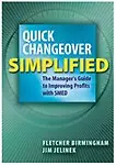 Quick Changeover Simplified: The Manager's Guide to Increasing Profits with SMED - Fletcher Birmingham,Jim Jelinek