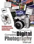 The Complete Digital Photography Manual by Peter Cope,Philip Andrews