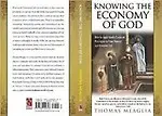 Knowing the Economy of God                 by Thomas Meaglia How to Apply God's Financial Principles to Your Normal and Everyday Life