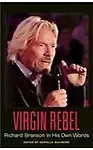 Virgin Rebel: Richard Branson in His Own Words Paperback