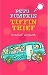 Petu Pumpkin : Tiffin Thief by Arundhati Venkatesh