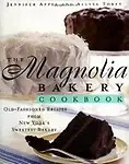 The Magnolia Bakery Cookbook: Old Fashioned Recipes from New York's Sweetest Bakery