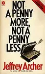 Not a Penny More, Not a Penny Less (Coronet Books) (Paperback) Not a Penny More, Not a Penny Less (Coronet Books) - Jeffrey Archer