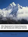 de Quincey's Confessions of an English Opium-Eater by Thomas de Quincey,George Armstrong Wauchope