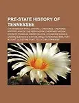 Pre-State History of Tennessee: Chickamauga Wars, Overhill Cherokee, Cherokee History, War of the Regulation, Cherokee Nation by Source Wikipedia