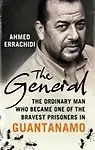 The General: The Ordinary Man Who Challenged Guantanamo Hardcover