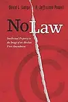 No Law: Intellectual Property In The Image Of An Absolute First Amendment by David Lange,H. Jefferson Powell