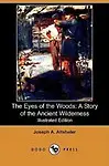 The Eyes Of The Woods: A Story Of The Ancient Wilderness (Illustrated Edition) (Dodo Press) by Joseph A. Altsheler