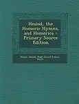Hesiod, the Homeric Hymns, and Homerica - Primary Source Edition