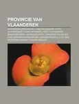 Provincie Van Vlaanderen: Antwerpen (Provincie), Limburg (Belgi ), Oost-Vlaanderen, Vlaams-Brabant, West-Vlaanderen, Bokkenrijders by Bron Wikipedia