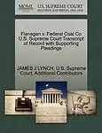 Flanagan v. Federal Coal Co U.S. Supreme Court Transcript of Record with Supporting Pleadings by Additional Contributors,JAMES J LYNCH,U.S. Supreme Court