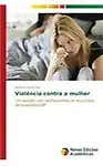 Viol&ecirc;ncia contra a mulher: Um estudo com adolescentes no munic&iacute;pio de Guarulhos/SP (Portuguese Edition) by Ant&ocirc;nio Carlos Vaz