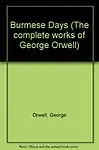 Burmese Days (The Complete Works of George Orwell) (Hardcover) Burmese Days (The Complete Works of George Orwell) - George Orwell
