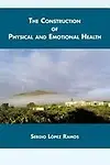 The construction of physical and emotional health by Sergio L&oacute;pez Ramos