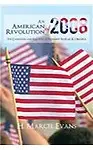 An American Revolution Of 2008: The Campaign and Election of President BARACK OBAMA