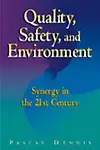 Quality, Safety, And Environment: Synergy In The 21st Century by Pascal Dennis