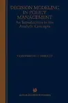 Decision Modeling in Policy Management: An Introduction to the Analytic Concepts Hardcover