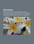 Inuyasha: Inuyasha Episode Lists, Inuyasha Games, List of Inuyasha Chapters, List of Inuyasha Characters by LLC Books,LLC Books