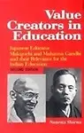 Value Creators in Education: Japanese Educator Makiguchi and Mahatma Gandhi and Their Relevance for Indian Education (Hardback)