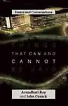 Things that Can and Cannot Be Said by Arundhati Roy,John Cusack