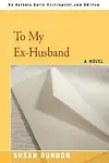 To My Ex-Husband Paperback