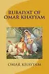 The Rubaiyat of Omar Khayyam by Omar Khayyam