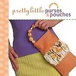 Pretty Little Purses & Pouches (Pretty Little Series) by Lark Books