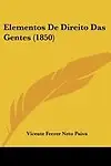 Elementos de Direito Das Gentes (1850) by Vicente Ferrer Neto Paiva