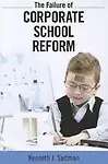 The Failure of Corporate School Reform (Paperback)