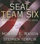 SEAL Team Six: Memoirs of an Elite Navy SEAL Sniper by Howard E. Wasdin,Stephen Templin,Ray Porter