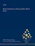 Heat Conduction in Polycrystalline Metal Films by Yip-Wah Chung,???