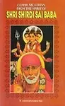 Communications from the Spirit of Shirdi Sai Baba ; Unique Message Received by the Compiler in Meditation from Sri Sai Baba from the Spiritual Plane by B Uma Maheshwara Rao