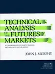 Technical Analysis Of The Future*s Markets - A Comprehensive Gui by John J.,Murphy