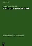 Positivity In Lie Theory: Open Problems (De Gruyter Expositions In Mathematics) by Jimmie D. Lawson,Joachim Hilgert,Karl-hermann Neeb