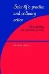 Scientific Practice and Ordinary Action: Ethnomethodology and Social Studies of Science Paperback