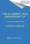The Alchemist 25th Anniversary LP: A Fable about Following Your Dream Paperback