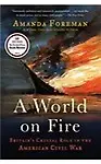 A World on Fire: Britain's Crucial Role in the American Civil War (Paperback)