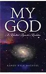 My God: A Reluctant Agnostic's Revelation Paperback