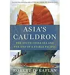 Asias Cauldron by Robert D Kaplan
