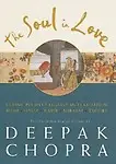 The Soul In Love: Classic Poems Of Ecstasy And Exaltation by Deepak Chopra