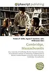 Cambridge, Massachusetts by Frederic P. Miller,Agnes F. Vandome,John McBrewster