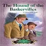 Hound Of The Baskervilles : Illustrated Classics by Sri Arthur Conan Doyle