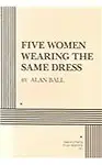 Five Women Wearing the Same Dress - Alan Ball