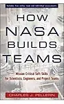 How NASA Builds Teams: Mission Critical Soft Skills for Scientists, Engineers, and Project Teams (Hardcover)
