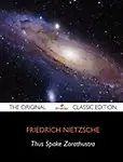 Thus Spake Zarathustra - The Original Classic Edition (Paperback) Thus Spake Zarathustra - The Original Classic Edition - Friedrich Wilhelm Nietzsche